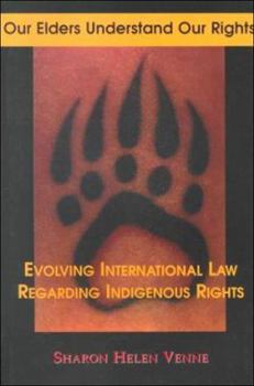 Paperback Our Elders Understand Our Rights: Evolving International Law Regarding Indigenous Peoples Book
