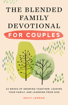 Paperback The Blended Family Devotional for Couples: 52 Weeks of Growing Together, Leading Your Family, and Learning from God Book