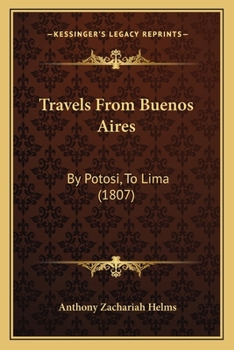Travels From Buenos Aires: By Potosi, To Lima