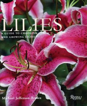 Hardcover Lilies: A Guide to Choosing and Growing Lilies Book