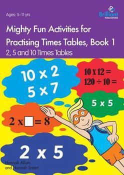 Paperback Mighty Fun Activities for Practising Times Tables, Book 1: 2, 5 and 10 Times Tables Book