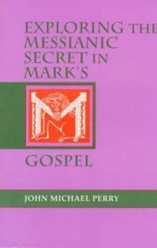 Paperback Exploring the Messianic Secret in Mark's Gospel Book