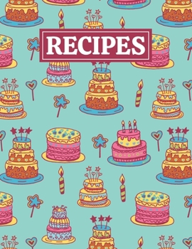 Recipes: Blank Journal Cookbook Notebook to Write In Your Personalized Favorite Recipes with Birthday Cake Themed Cover Design