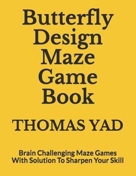 Paperback Butterfly Design Maze Game Book: Brain Challenging Maze Games With Solution To Sharpen Your Skill Book