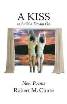 Paperback A Kiss to Build a Dream On: New Poems Book