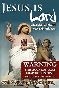 Paperback Jesus Is Lard: Smelly, Corrupt, and Bad for You Book