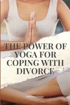 Paperback The Power of Yoga for Coping with Divorce Book