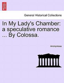 Paperback In My Lady's Chamber: A Speculative Romance ... by Colossa. Book