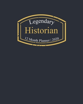 Legendary Historian, 12 Month Planner 2020: A classy black and gold Monthly & Weekly Planner January - December 2020