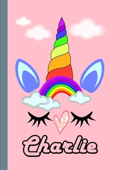 Charlie: Personalized Unicorn Sketchbook For Girls With Pink Name: Charlie: Personalized Unicorn Sketchbook For Girls With Pink Name Doodle, Sketch, Create!