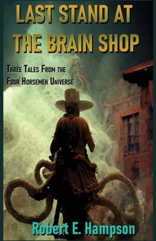 Paperback Last Stand at the Brain Shop: Three Tales from the Four Horesmen Universe Book