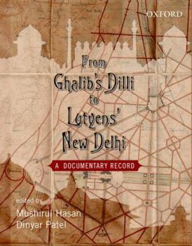 Hardcover From Ghalib's DILLI to Lutyen's New Dheli: A Documentary Record Book
