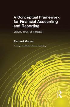 Paperback A Conceptual Framework for Financial Accounting and Reporting: Vision, Tool, or Threat? Book