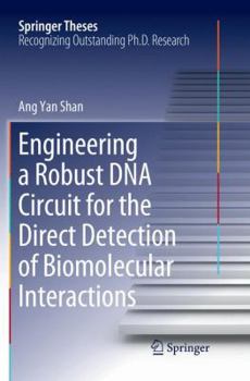 Paperback Engineering a Robust DNA Circuit for the Direct Detection of Biomolecular Interactions Book