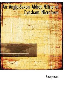 Paperback An Anglo-Saxon Abbot Lfric of Eynsham Microform [Large Print] Book