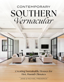 Hardcover Contemporary Southern Vernacular: Creating Sustainable Houses for Hot, Humid Climates Book