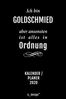 Kalender 2020 für Goldschmiede / Goldschmied / Goldschmiedin: Wochenplaner / Tagebuch / Journal für das ganze Jahr: Platz für Notizen, Planung / ... Erinnerungen und Sprüche (German Edition)