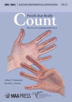 Proofs that Really Count:  The Art of Combinatorial Proof - Book  of the Dolciani Mathematical Expositions
