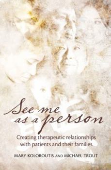 Paperback See Me as a Person: Creating Therapeutic Relationships with Patients and Their Families Book