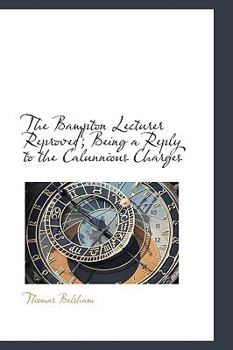 Paperback The Bampton Lecturer Reproved; Being a Reply to the Calunnious Charges Book