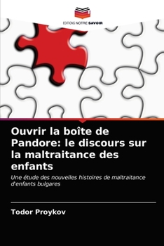 Paperback Ouvrir la boîte de Pandore: le discours sur la maltraitance des enfants [French] Book