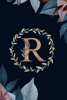 R: Monogram Initial R Journal Elegant Pretty Floral Gold Alphabet Blank Lined Paper Notebook