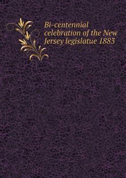 Paperback Bi-centennial celebration of the New Jersey legislatue 1883 Book