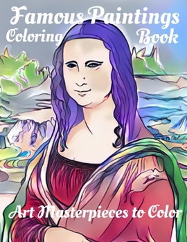 Paperback Famous Paintings Coloring Book: Art Masterpieces to Color - Classical Painting Book