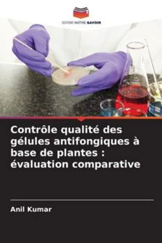 Contrôle qualité des gélules antifongiques à base de plantes: évaluation comparative (French Edition)