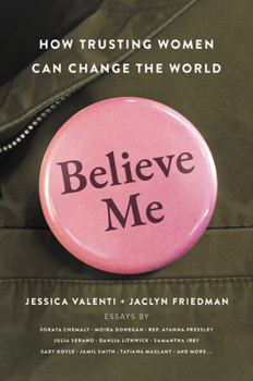 Hardcover Believe Me: How Trusting Women Can Change the World Book