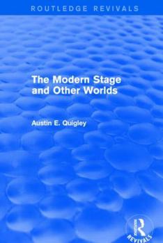 Paperback The Modern Stage and Other Worlds (Routledge Revivals) Book