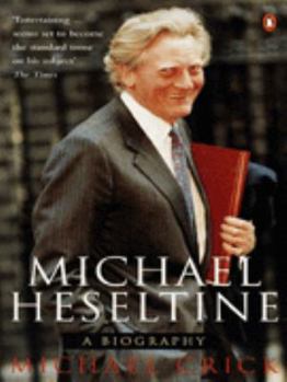 Hardcover Michael Heseltine: A Biography Book