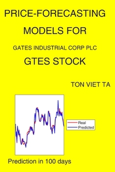 Paperback Price-Forecasting Models for Gates Industrial Corp Plc GTES Stock Book