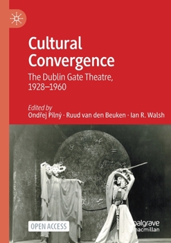 Paperback Cultural Convergence: The Dublin Gate Theatre, 1928-1960 Book