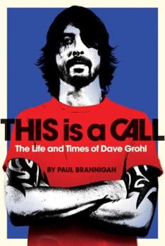 Paperback This Is a Call: The Life and Times of Dave Grohl Book