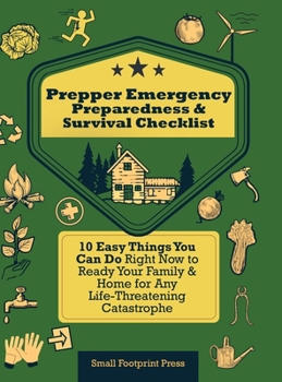 Hardcover Prepper Emergency Preparedness Survival Checklist: 10 Easy Things You Can Do Right Now to Ready Your Family & Home for Any Life-Threatening Catastroph Book