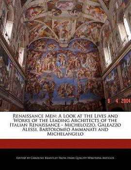 Paperback Renaissance Men: A Look at the Lives and Works of the Leading Architects of the Italian Renaissance - Michelozzo, Galeazzo Alessi, Bart Book