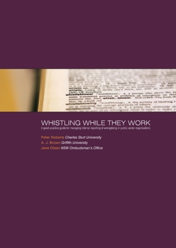 Paperback Whistling While They Work: A good-practice guide for managing internal reporting of wrongdoing in public sector organisations Book