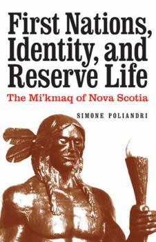 Hardcover First Nations, Identity, and Reserve Life: The Mi'kmaq of Nova Scotia Book