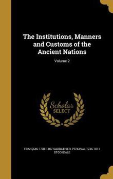 Hardcover The Institutions, Manners and Customs of the Ancient Nations; Volume 2 Book