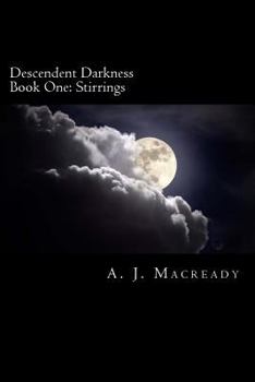 Paperback Descendent Darkness: Book One: Stirrings Book