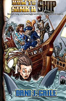 Paperback How to Sink a Ship ( in eight long, excrutiatingly terrifying, stinkingly evil: ( in eight long, excrutiatingly terrifying, stinkingly evil nights) Book