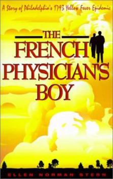Paperback The French Physician's Boy: A Story of Philadelphia's 1793 Yellow Fever Epidemic Book