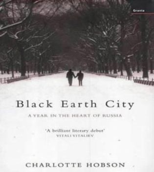 Hardcover Black earth city: A year in the heart of Russia Book