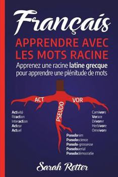 Paperback Francais: Apprentissage Avec Mots de Racine: Apprenez une racine latine-grecque pour apprendre beaucoup de mots. Boostez votre v [French] Book