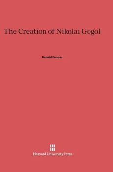 The Creation of Nikolai Gogol (Belknap Press)