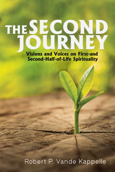 Paperback The Second Journey: Visions and Voices on First- And Second-Half-Of-Life Spirituality Book