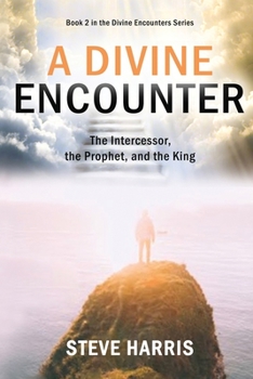 Paperback A Divine Encounter: The Intercessor, the Prophet, and the King Book