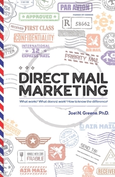 Paperback Direct Mail Marketing: What Works? What Doesn't Work? How To Know The Difference! Book