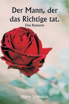 Paperback Der Mann, der das Richtige tat. Eine Romanze [German] Book